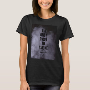 Camiseta La única olla que fumaría Hijo de Dios seguidor de