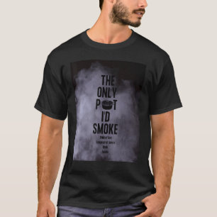 Camiseta La Única Olla Que Fumaría Hijo de Dios Seguidor de
