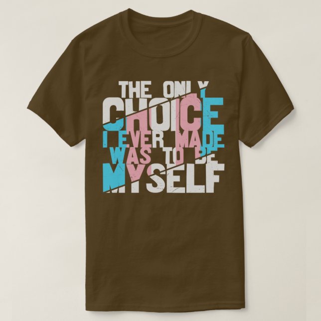 Camiseta La única opción que hice fue ser yo mismo (Diseño del anverso)