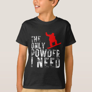 Camiseta La única polvorienta que necesito es snowboard 1