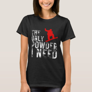Camiseta La única polvorienta que necesito es snowboard 1