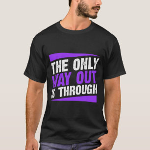 Camiseta La Única Salida Es A Través De La Adicción Final.