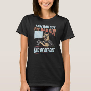 Camiseta La Unidad Policial K9 Vio A Un Tipo Malo Un Poco M