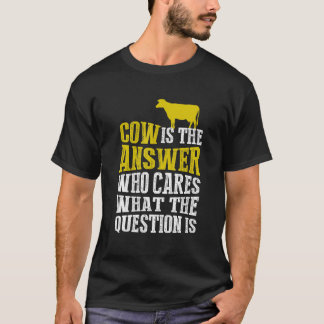 Camiseta La vaca es la respuesta Quién se preocupa por cuál