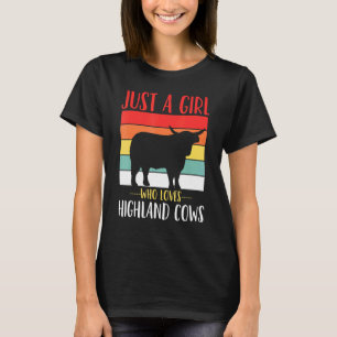 Camiseta La vaca Highland es sólo un Chica que ama las vaca