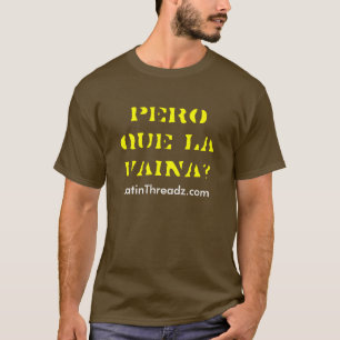 Camiseta ¿la Vaina del que del pero?