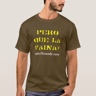 Camiseta ¿la Vaina del que del pero?
