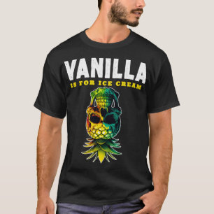 Camiseta La vainilla es para helado