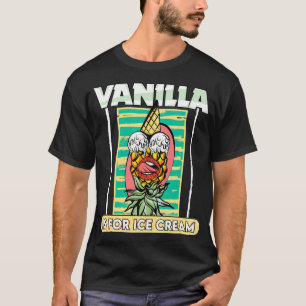 Camiseta La Vainilla Es Para La Crema De Hielo Que Se Gira 