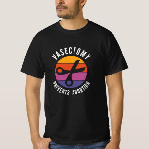 Camiseta La Vasectomía Impide El Aborto