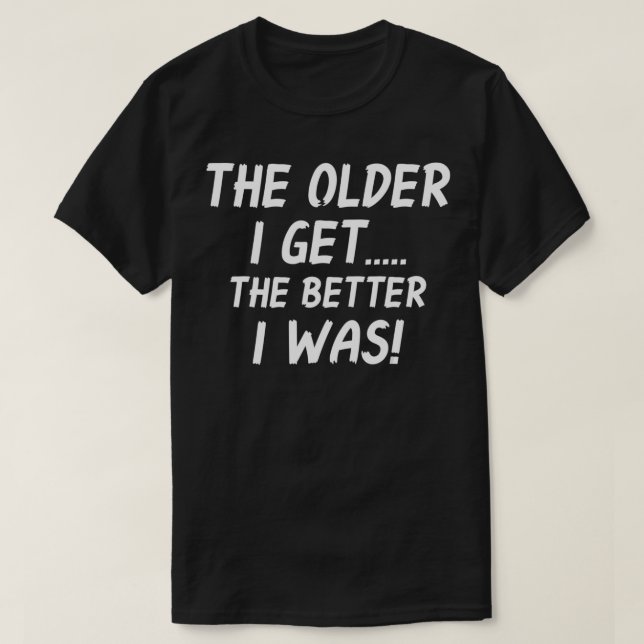 Camiseta La vejez más vieja que tengo gente divertida (Diseño del anverso)