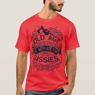 Camiseta La vejez no es lugar para los sissies