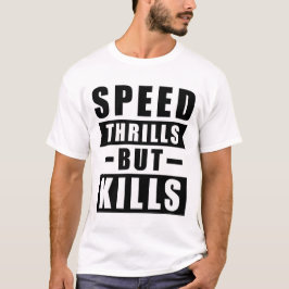 Camiseta La velocidad emociona pero mata - Llamado a la con