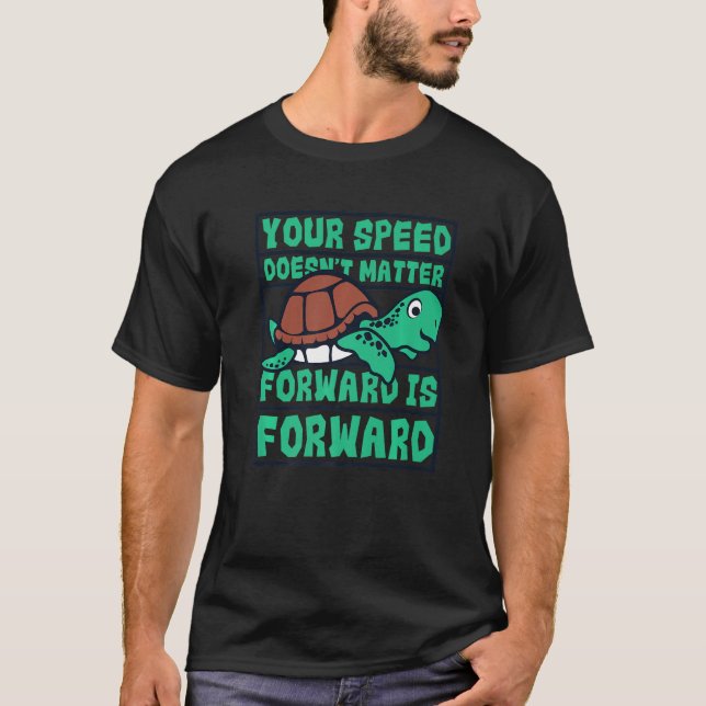 Camiseta La velocidad no importa hacia adelante es tortuga  (Anverso)