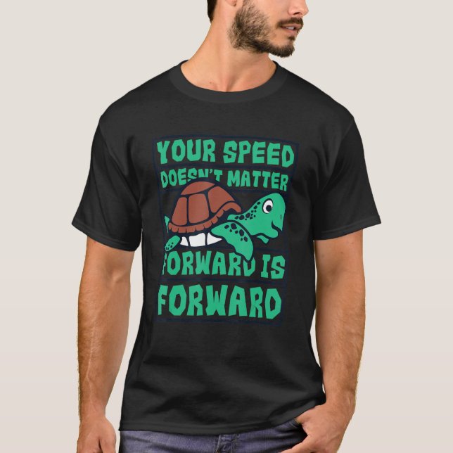 Camiseta La velocidad no importa hacia adelante es tortuga  (Anverso)