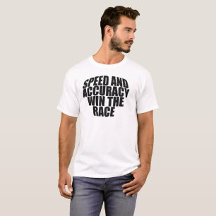 CAMISETA LA VELOCIDAD Y LA PRECISIÓN GANAN LA CARRERA.