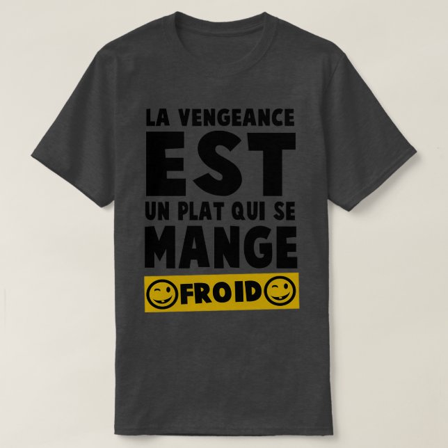 Camiseta La venganza es un plato frío mejor servido (Diseño del anverso)