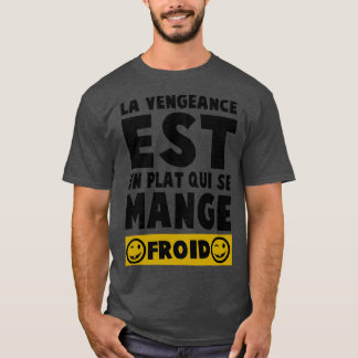 Camiseta La venganza es un plato frío mejor servido