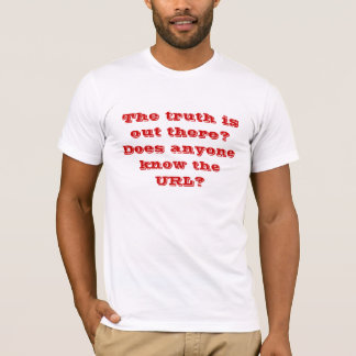 Camiseta ¿La verdad está hacia fuera allí? ¿Cualquier