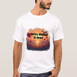 Camiseta La victoria floreció al amanecer