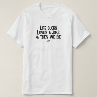 Camiseta La vida apesta, el amor es una broma Humor oscuro 