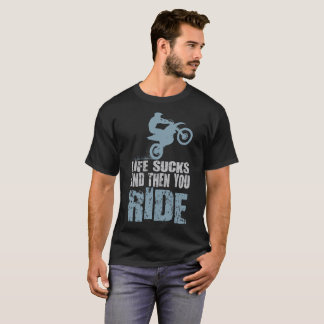 CAMISETA LA VIDA CHUPA Y ENTONCES USTED PASEO