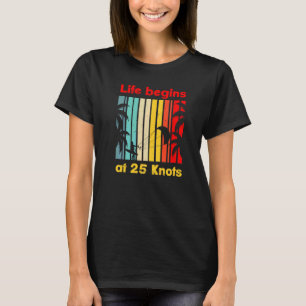 Camiseta La vida comienza a 25 nudos Estilo de vida Vintage