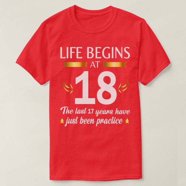 Camiseta La Vida Comienza A Los 18 Años Los Últimos 17 Años (Diseño del anverso)