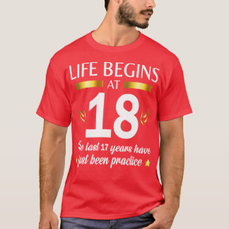 Camiseta La Vida Comienza A Los 18 Años Los Últimos 17 Años