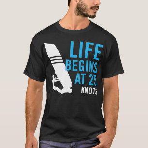 Camiseta La vida comienza con 25 Knots Funny Windsurf
