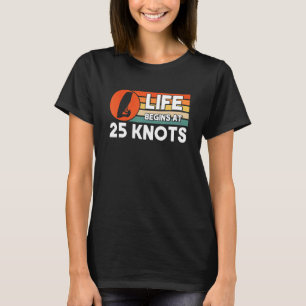 Camiseta La Vida Comienza Con El Windsurf De 25 Knots