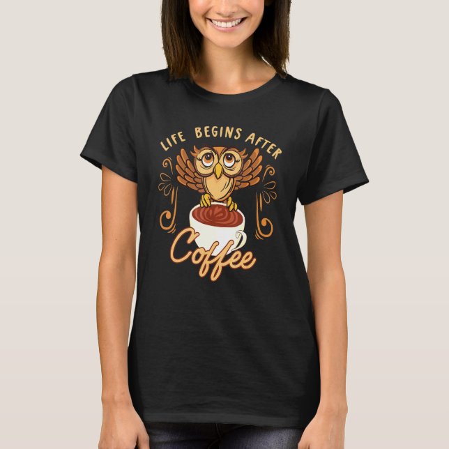 Camiseta La vida comienza después de la adicción a la cafeí (Anverso)