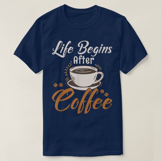 Camiseta La vida comienza después de que cafetera cafetera  (Diseño del anverso)