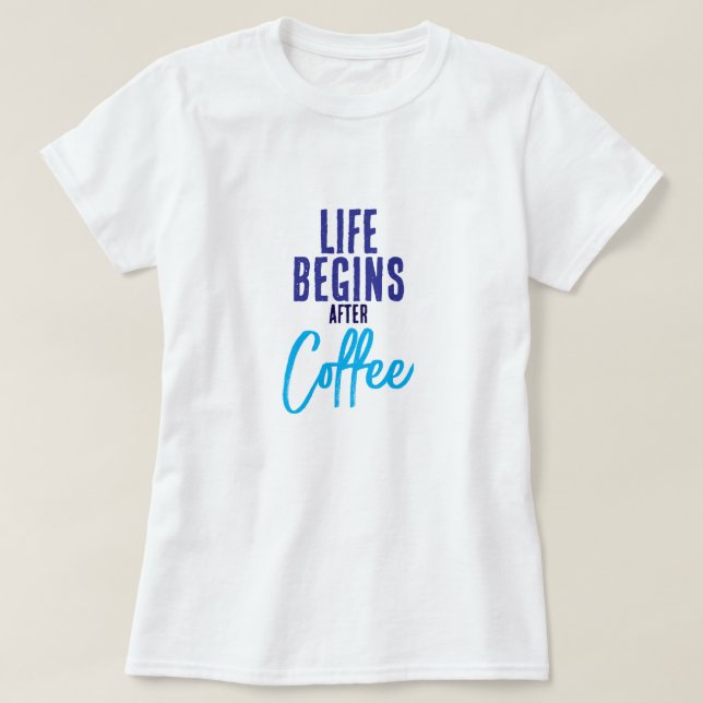 Camiseta La vida comienza después del café (Diseño del anverso)