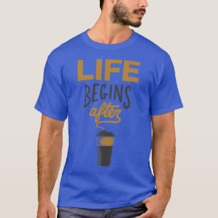 Camiseta La vida comienza después del café