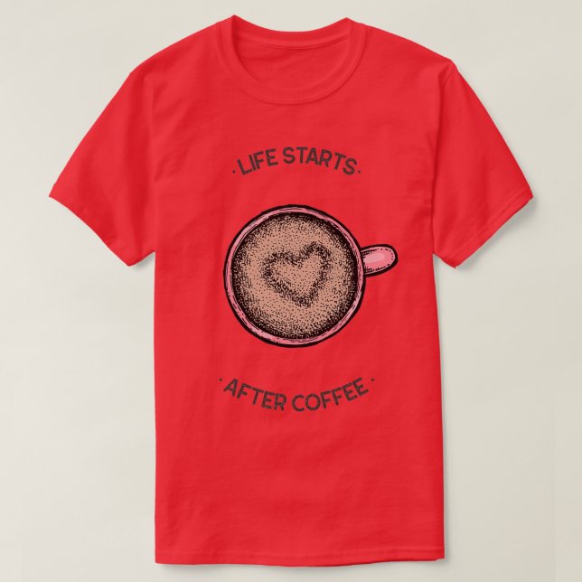 Camiseta la vida comienza después del café (Diseño del anverso)