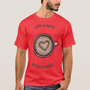 Camiseta la vida comienza después del café