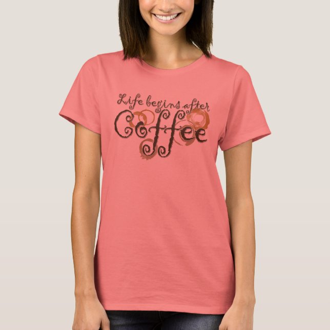 Camiseta La vida comienza después del café (Anverso)