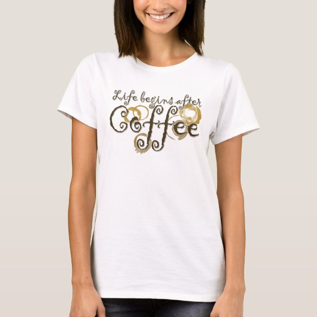 Camiseta La vida comienza después del café (Anverso)