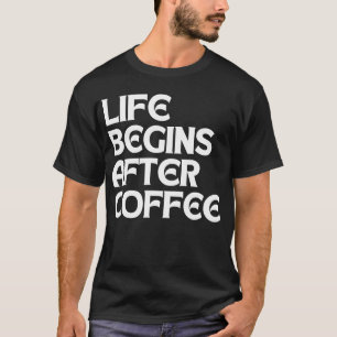 CAMISETA LA VIDA COMIENZA DESPUÉS DEL CAFÉ