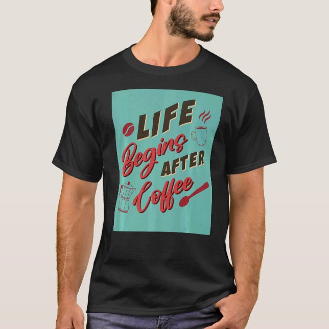 Camiseta La vida comienza después del café (Anverso)
