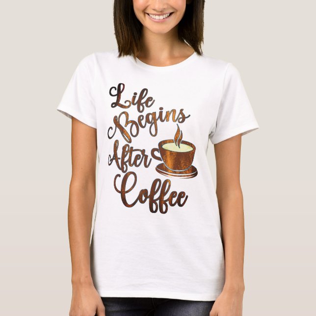 Camiseta La vida comienza después del café (Anverso)