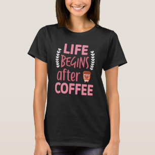 Camiseta La vida comienza después del café con cafeína espr