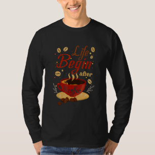 Camiseta La vida comienza después del café con té de café