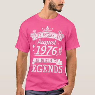 Camiseta La Vida Comienza En Agosto De 1976 El Nacimiento D