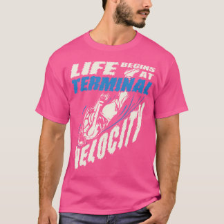 Camiseta La Vida Comienza En El Skydiving Terminal Velocity