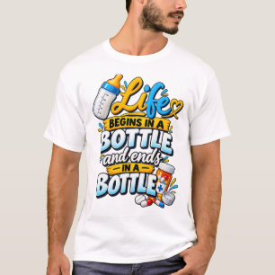 Camiseta La vida comienza en una botella y termina en una b