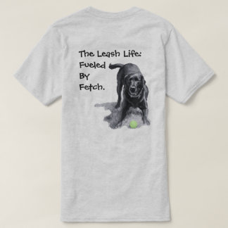 Camiseta La vida con correa: alimentada por Fetch. 