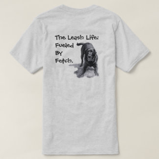 Camiseta La vida con correa: alimentada por Fetch. 