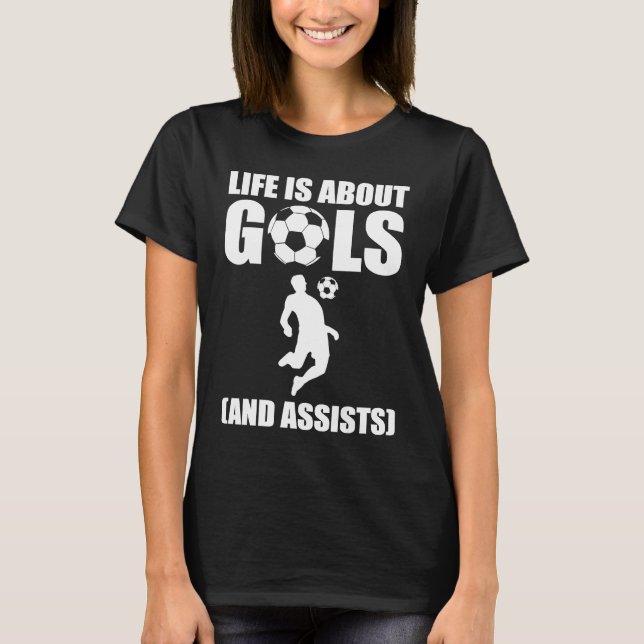Camiseta La vida consiste en goles y asistencias jugador de (Anverso)